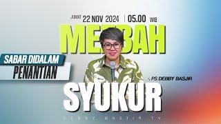 MEZBAH SYUKUR  JUMAT 22 NOV 24 - Pk.05.00 WIB - "SABAR DALAM PENANTIAN" - PS. DEBBY BASJIR