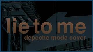 Lie To Me | Depeche Mode Cover by dEk101