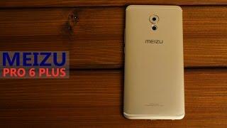 Meizu Pro 6 Plus overview - A true flagship competitor