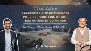 Apprendre à se ressourcer - Thomas d'Ansembourg et Gabin Bellet