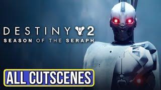 Destiny 2: Season of the Seraph (All Cutscenes)