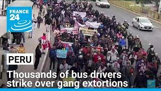 In Peru, thousands of bus drivers strike over gang extortions • FRANCE 24 English