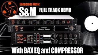 Dangerous Music S&M Full Track Demo with BAX EQ and COMPRESSOR