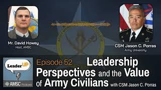 Leadership Perspectives and the Value of Army Civilians, with CSM Jason C. Porras