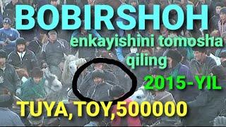 #BOBIRSHOH POLVONNI ENKAYISHINI TOMOSHA QILING. 2015-YIL. TUYA,TOY,500000, #KOPKARI#ULOQ