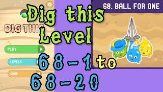 Dig this (Dig it) Level 68-1 to 68-20 | Ball for one | Chapter 68 level 1-20 Solution Walkthrough