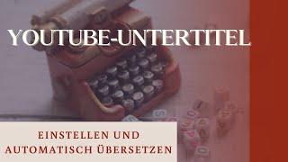 Wie du in Minuten Untertitel zu YouTube hinzufügst & automatisch übersetzt!