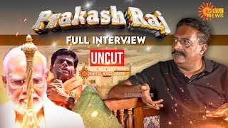 Uncut Version | Prakash Raj Special Interview | Sun News | Modi | BJP