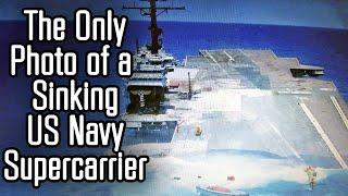 Aircraft Carrier Sinking – The Only Known Photo of a US Navy Supercarrier Sinking - Dark Photos