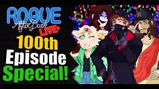 Rogue After Dark #100 | 100th Episode Special!