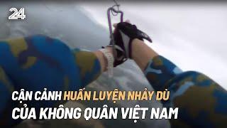 Cận cảnh huấn luyện nhảy dù của Không quân Việt Nam | VTV24