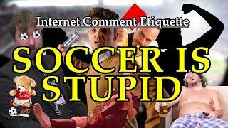 Internet Comment Etiquette: "Soccer is Stupid"