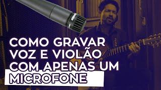 Como gravar Voz e Violão com apenas um Microfone - Gravando Cantor Hugo