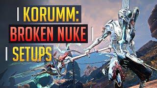 Warframe | MAKING KORUMM GOOD: Broken NUKE Setups!