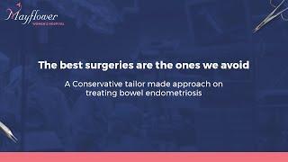A Conservative tailor made approach on treating Bowel Endometriosis| Mayflower Women's Hospital