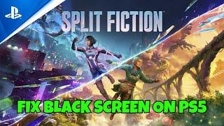 How To Fix Split Fiction Stuck On Black Screen Error on PS5 | #splitfiction