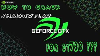 How to use Shadowplay in GT730 and in other GT series gpu