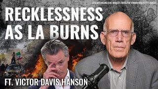 Victor Davis Hanson: Gavin Newsom’s ‘Reckless’ Surrender of LA to Foreign National Riots