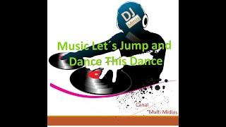 Music Let's Jump and Dance This Dance - Canal Multi Mídia