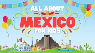 All about Mexico for Kids | Learn fun facts about this cool country!