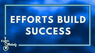 Efforts Build Success | Faith & Melody | March 07, 2025