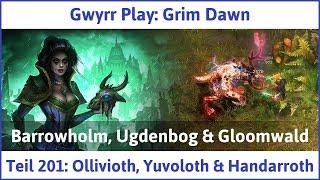 Grim Dawn Teil 201: Ollivioth, Yuvoloth & Handarroth - Let's Play|Deutsch