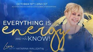 Everything is Energy - And You Know! with Katarina Wallentin