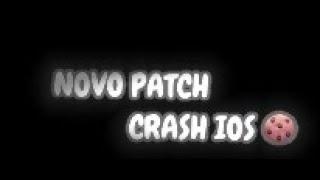 NOVO PATCH CRASH IOS ATUALIZADO []