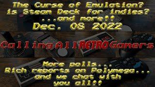 Emulation, Steam Deck, POLLS, and more! - December 08, 2022 - Calling All Retro Gamers