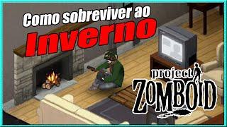 COMO SOBREVIVER AO INVERNO. //Dicas e truques // Project Zomboid Pt-Br