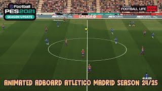 ANIMATED ADBOARD ATLETICO MADRID SEASON 24/25 - PES 2021 & FOOTBALL LIFE 2024