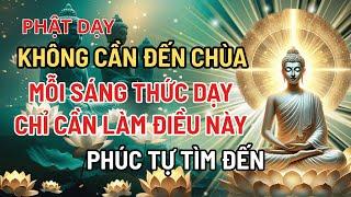 Nghe Mỗi Sáng – Không Cần Đi Chùa, Làm Điều Này Phước Báu Tăng Dần | Lời Phật Dạy Thấm Tận Tâm Can