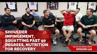 Shoulder Impingement, Squatting Past 90 Degrees, Nutrition for Recovery