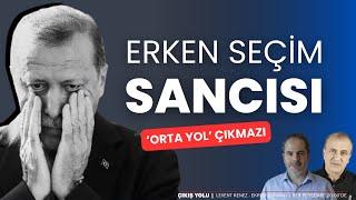 Erken seçim sancısı | Çıkış Yolu