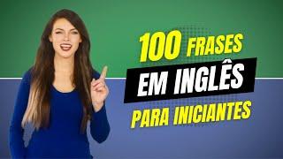 100 frases básicas em inglês | Aula em inglês para iniciantes