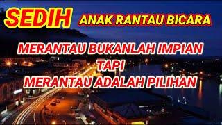 SEDIH | CERITA ANAK RANTAU | anak rantau bicara ( kisah anak rantau )