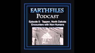 Earthfiles Podcast #5: Tappen, North Dakota: Encounters with Non-Humans