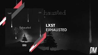 LXST - Exhausted (clean lyrics)