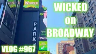 VOLG #967 - WICKED on Broadway!!!