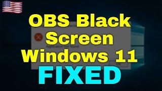 How to Fix OBS Black Screen Windows 11