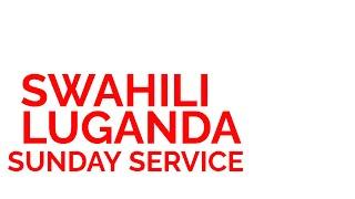 GCC - SWAHILI & LUGANDA SERVICE - 22nd.DECEMBER.2024