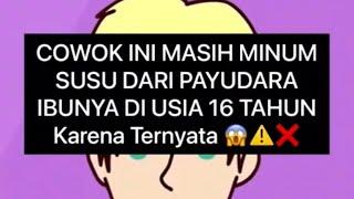 KISAH NYATA COWOK INI MINUM SUSU IBUNYA SAMPAI UMUR 16 THN#kisah #kisahnyata #story #true #cerita