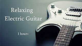 Relaxing Electric Guitar [1 hour, no repeats] | Instrumental Music for Stress Relief or Deep Focus