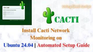 How to Install Cacti Network Monitoring on Ubuntu 24.04 | Automated Shell Script