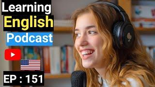 how to improve english speaking skills american accent Episode 151 learn english with podcast