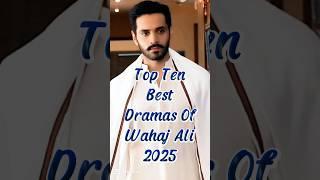 Top Ten Best Dramas of Wahaj Ali 2025 #top10 #pakistanidrama #pakistandramas #wahajali #pakdrama