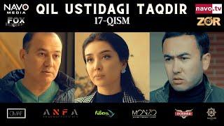 Qil ustidagi taqdir (milliy serial) 17-qism | Қил устидаги тақдир (миллий сериал)