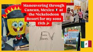 Maneuvering through Cancun ￼Mexico at the Nickelodeon Resort for my sons 15th birthday wasn’t ready.