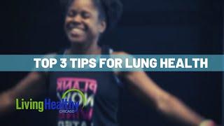 Top lung health tips | Living Healthy Chicago