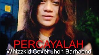 JHON BARHAEND - PERCAYALAH (WHIZZKID)